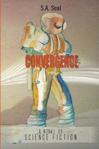 Cover for S A. Seal · Convergence: a Novel of Science Fiction (Paperback Bog) (2011)