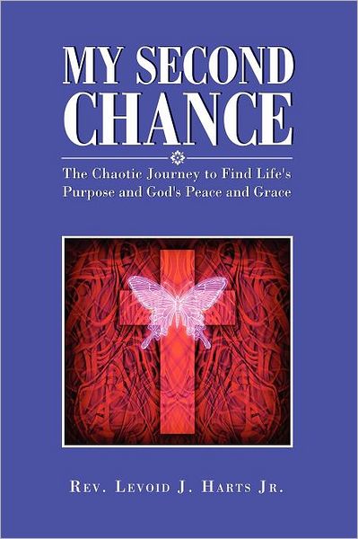 Cover for Rev. Levoid Harts · My Second Chance: the Chaotic Jouy to Find Life's Purpose and God's Peace and Gracerne (Paperback Bog) (2011)