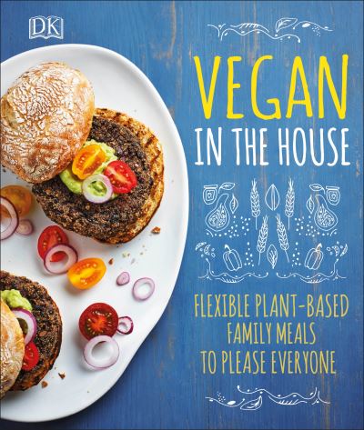 Cover for Dk · Vegan in the House: Flexible Plant-Based Meals to Please Everyone (Indbundet Bog)