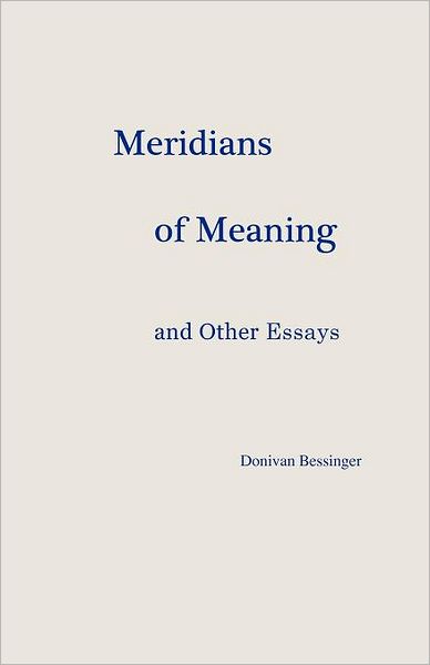 Cover for Donivan Bessinger · Meridians of Meaning and Other Essays (Paperback Book) (2011)