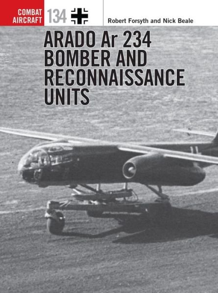 Cover for Robert Forsyth · Arado Ar 234 Bomber and Reconnaissance Units - Combat Aircraft (Paperback Book) (2020)