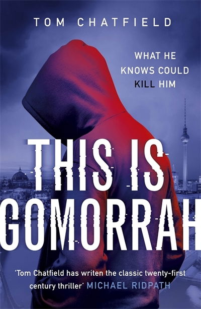 Cover for Tom Chatfield · This is Gomorrah: Shortlisted for the CWA 2020 Ian Fleming Steel Dagger award (Paperback Book) (2020)