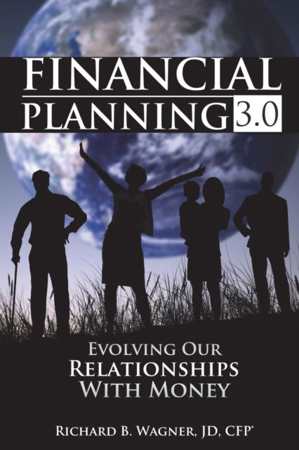 Cover for Wagner Jd Cfp (r), Richard B · Financial Planning 3.0: Evolving Our Relationships with Money (Paperback Book) (2016)