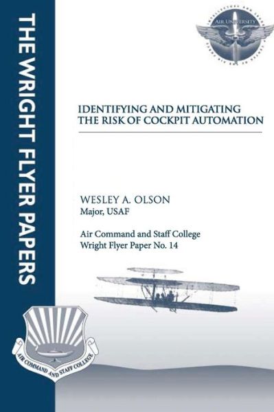 Cover for Olson, Major Usaf, Wesley A. · Identifying and Mitigating the Risks of Cockpit Automation: Wright Flyer Paper No. 14 (Paperback Book) (2012)