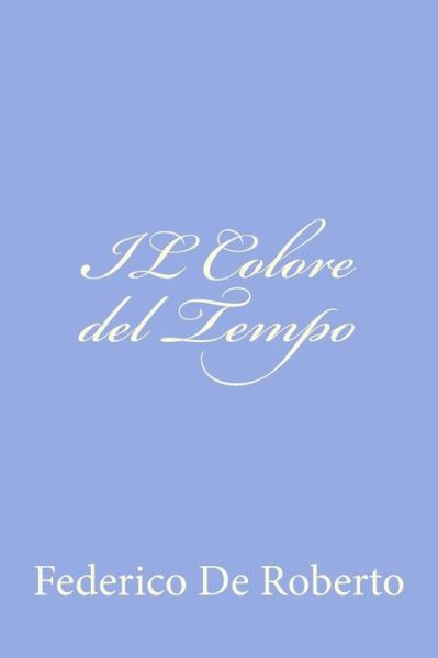 Cover for Federico De Roberto · Il Colore Del Tempo (Paperback Book) [Italian edition] (2012)