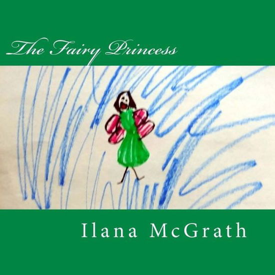 Cover for Ilana Mcgrath · The Fairy Princess (Paperback Book) (2012)