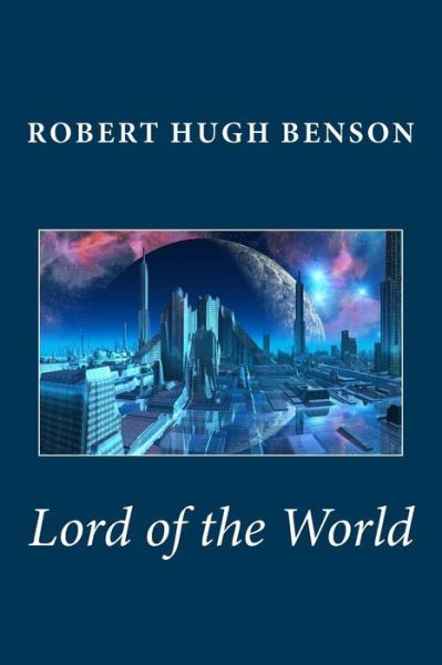 Cover for Robert Hugh Benson · Lord of the World (Pocketbok) (2012)