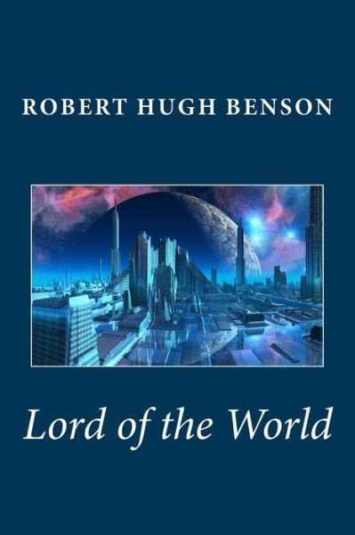 Cover for Robert Hugh Benson · Lord of the World (Paperback Bog) (2012)