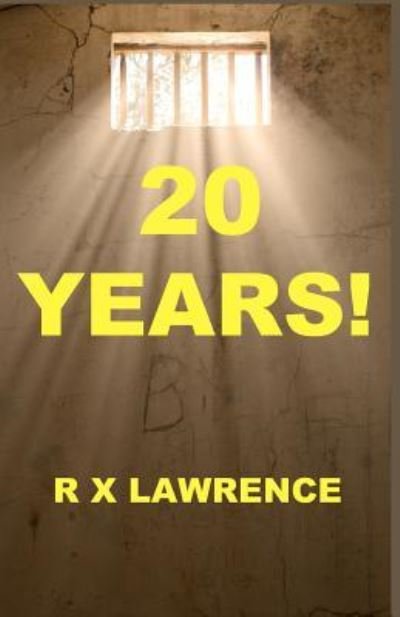 Cover for R X Lawrence · 20 Years! (Pocketbok) (2013)