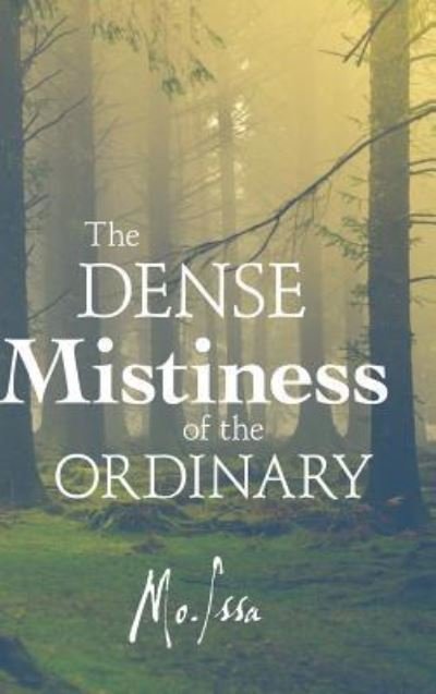 Cover for Mo Issa · The Dense Mistiness of the Ordinary (Gebundenes Buch) (2017)