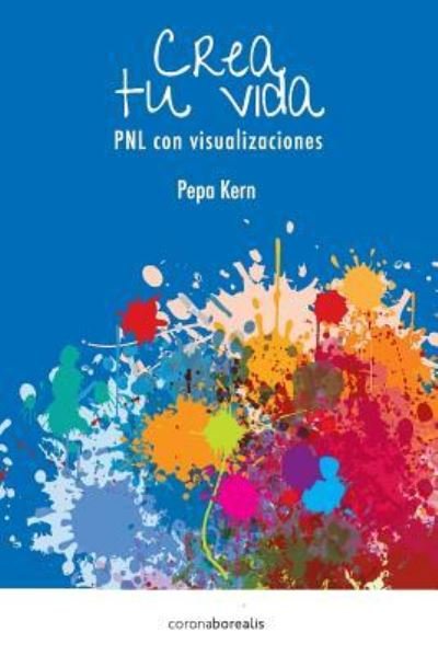 Cover for Pepa Kern · Crea tu Vida (Pocketbok) (2013)