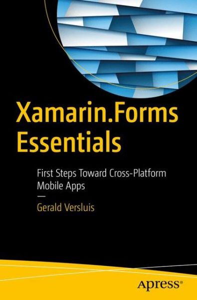 Cover for Gerald Versluis · Xamarin.Forms Essentials: First Steps Toward Cross-Platform Mobile Apps (Paperback Book) [1st edition] (2017)
