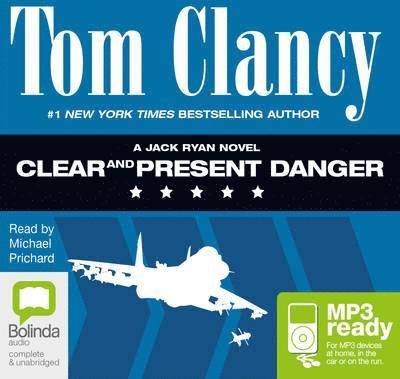 Clear and Present Danger - Jack Ryan - Tom Clancy - Äänikirja - Bolinda Publishing - 9781486209392 - perjantai 1. elokuuta 2014