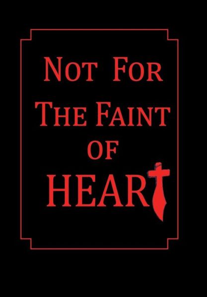 Not for the Faint of Heart - T L Blaylock - Books - WestBow Press - 9781490820392 - January 22, 2014