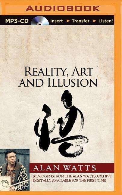Cover for Alan Watts · Reality, Art and Illusion (MP3-CD) [Mp3 Una edition] (2015)
