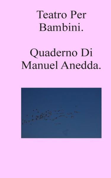 Cover for Manuel Anedda · Teatro Per Bambini: Quaderno Di Manuel Anedda (Taschenbuch) (2013)
