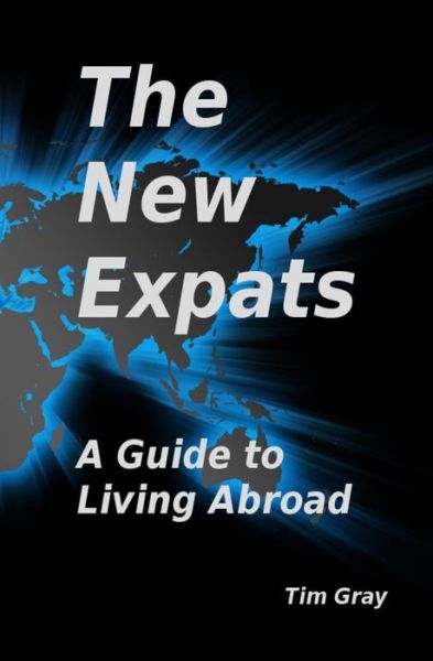 Cover for Tim Gray · The New Expats: a Guide to Living Abroad (Paperback Book) (2014)