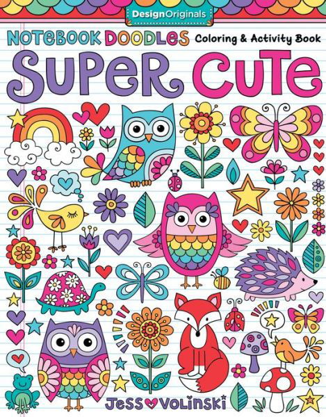 Notebook Doodles Super Cute: Coloring & Activity Book - Notebook Doodles - Jess Volinski - Books - Design Originals - 9781497201392 - May 10, 2016