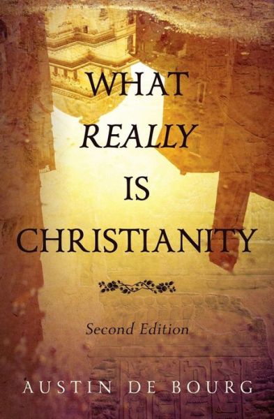 Cover for Austin De Bourg · What Really is Christianity, Second Edition (Paperback Book) (2014)