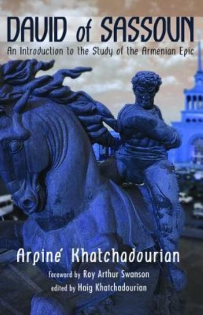 Cover for Arpine Khatchadourian · David of Sassoun: An Introduction to the Study of the Armenian Epic (Paperback Book) (2016)