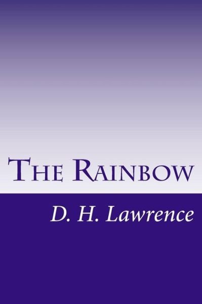 The Rainbow - D H Lawrence - Books - Createspace - 9781499278392 - May 1, 2014
