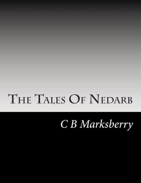 Cover for C B Marksberry · The Tales of Nedarb: the Tale of Four Wizards (Paperback Book) (2014)