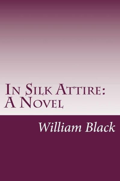 Cover for Black, William, Iv · In Silk Attire (Taschenbuch) (2014)