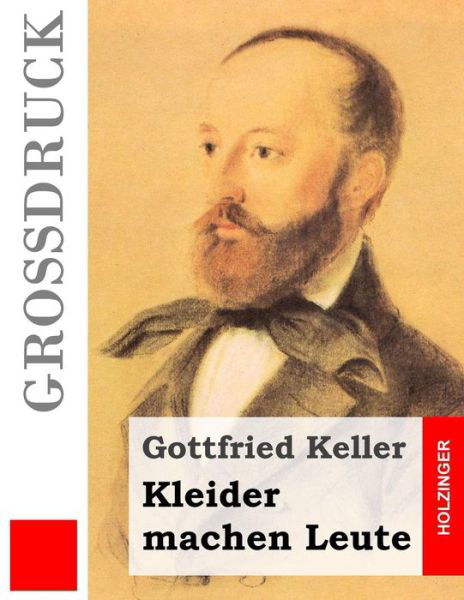 Cover for Gottfried Keller · Kleider Machen Leute (Grossdruck) (Taschenbuch) (2014)