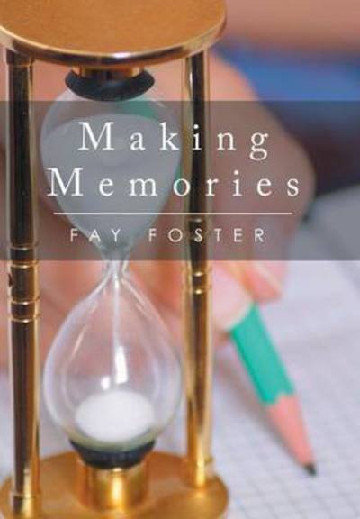 Cover for Fay Foster · Making Memories (Innbunden bok) (2015)