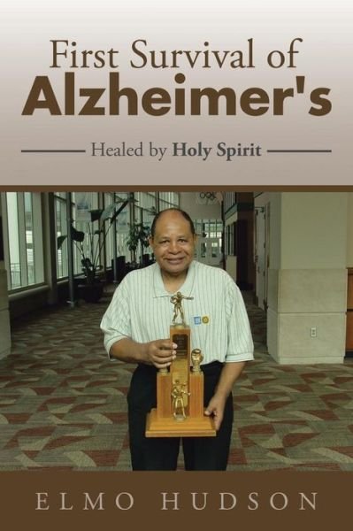 Cover for Elmo Hudson · First Survival of Alzheimer's: Healed by Holy Spirit (Paperback Book) (2015)