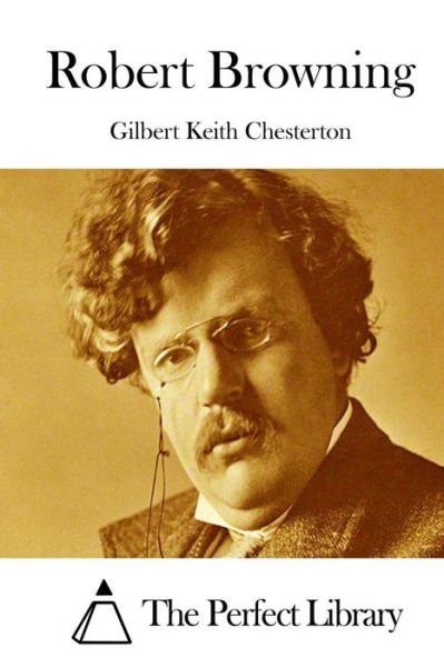 Robert Browning - G K Chesterton - Boeken - Createspace - 9781511415392 - 23 maart 2015