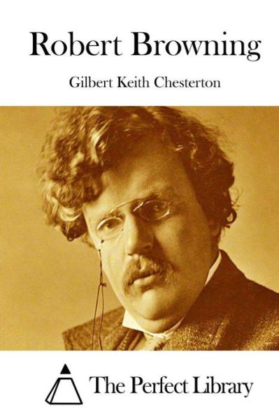 Robert Browning - G K Chesterton - Books - Createspace - 9781511415392 - March 23, 2015