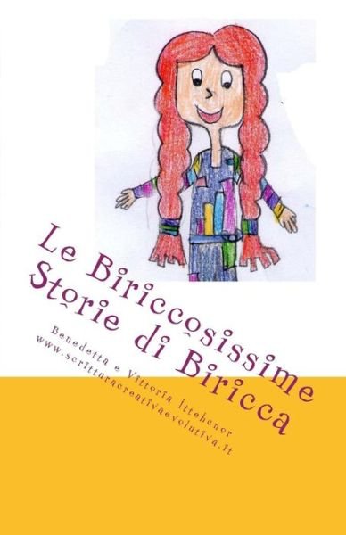 Cover for Benedetta E Vittoria Ittehcnor · Le Biriccosissime Storie Di Biricca (Pocketbok) (2015)
