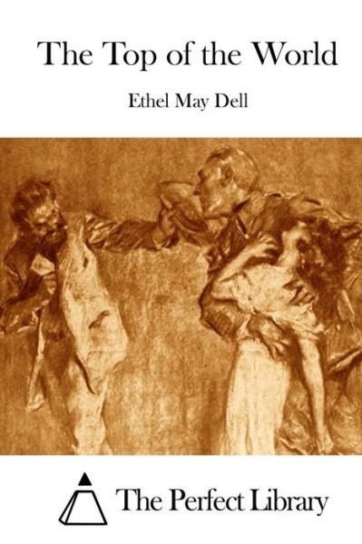 Ethel May Dell · The Top of the World (Paperback Book) (2015)