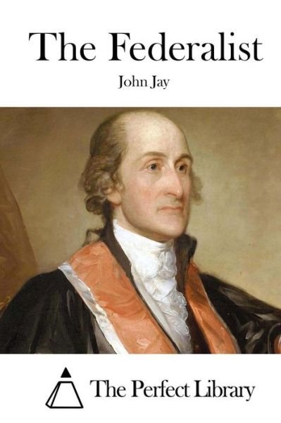 The Federalist - John Jay - Böcker - Createspace - 9781511895392 - 25 april 2015