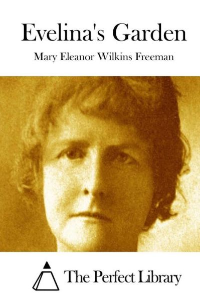 Cover for Mary Eleanor Wilkins Freeman · Evelina's Garden (Paperback Book) (2015)