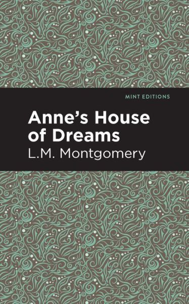 Anne's House of Dreams - Mint Editions - L. M. Montgomery - Livres - Graphic Arts Books - 9781513268392 - 18 février 2021