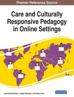 Care and Culturally Responsive Pedagogy in Online Settings - - Bücher - IGI Global - 9781522590392 - 1. Februar 2019