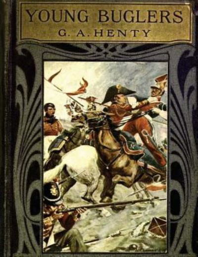 The young buglers - G a Henty - Livres - Createspace Independent Publishing Platf - 9781522842392 - 20 décembre 2015