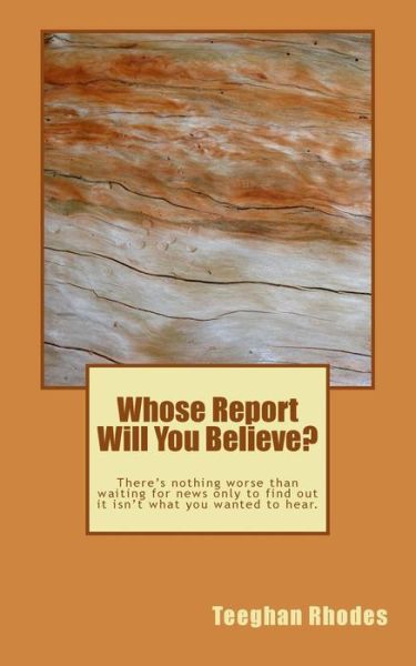 Cover for Teeghan Rhodes · Whose Report Will You Believe? (Taschenbuch) (2015)