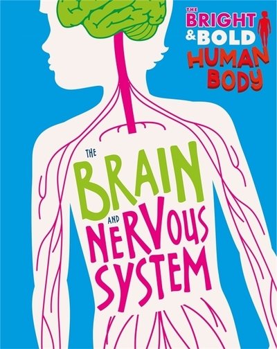 Cover for Izzi Howell · The Bright and Bold Human Body: The Brain and Nervous System - The Bright and Bold Human Body (Paperback Bog) (2020)