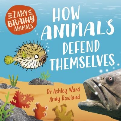 Cover for Ashley Ward · Zany Brainy Animals: How Animals Defend Themselves - Zany Brainy Animals (Hardcover Book) (2024)