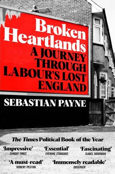 Cover for Sebastian Payne · Broken Heartlands: A Journey Through Labour's Lost England (Paperback Bog) (2022)