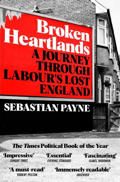 Cover for Sebastian Payne · Broken Heartlands: A Journey Through Labour's Lost England (Pocketbok) (2022)