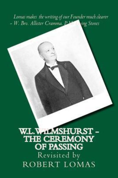 W.L.Wilmshurst - The Ceremony of Passing - Robert Lomas - Books - Createspace Independent Publishing Platf - 9781530225392 - March 2, 2016