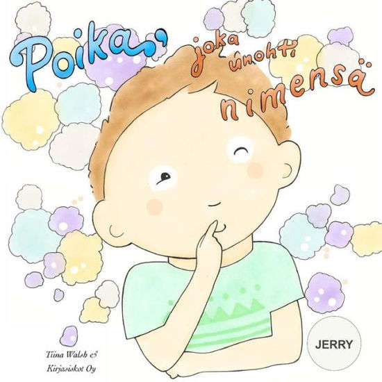 Cover for Tiina Walsh · Poika, joka unohti nimensa JERRY (Paperback Book) (2016)