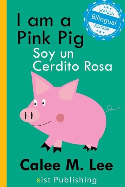 Cover for Xist Publishing · I am a Pink Pig / Soy un Cerdito Rosa (Taschenbuch) (2017)