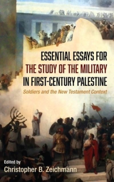 Cover for Christopher B. Zeichmann · Essential Essays for the Study of the Military in First-Century Palestine (Book) (2019)