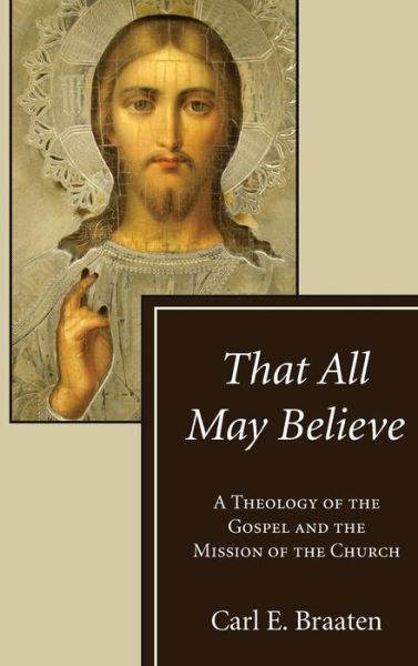 Cover for Carl E Braaten · That All May Believe (Gebundenes Buch) (2018)