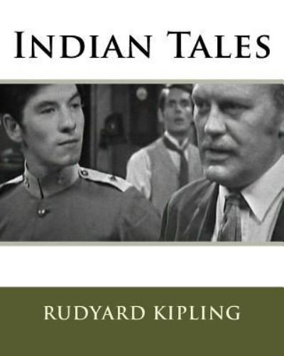 Indian Tales - Rudyard Kipling - Bøger - Createspace Independent Publishing Platf - 9781534793392 - 13. december 1901